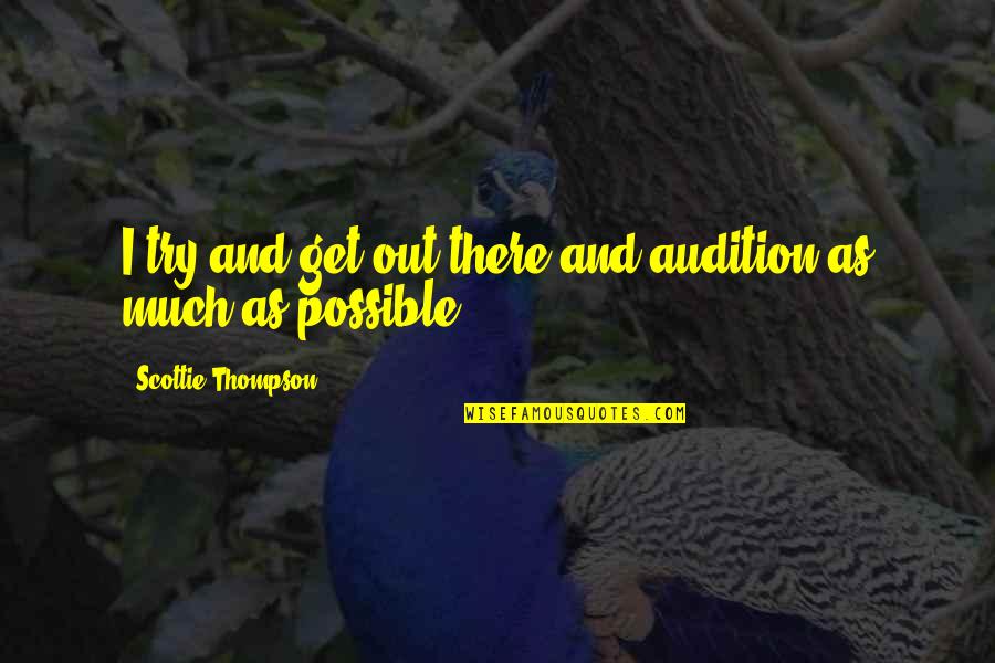 Owl Art Quotes By Scottie Thompson: I try and get out there and audition Owl Art Quotes By Scottie Thompson: I try and get out there and audition