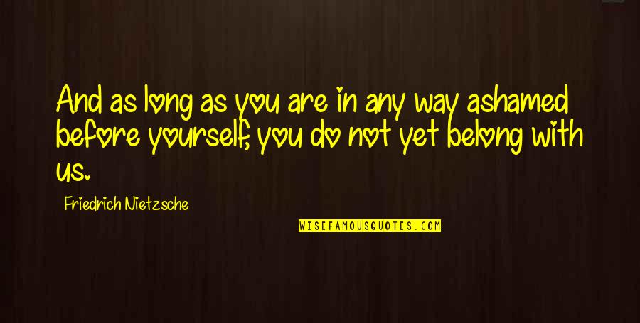 Owl Purdue Quotes By Friedrich Nietzsche: And as long as you are in any Owl Purdue Quotes By Friedrich Nietzsche: And as long as you are in any
