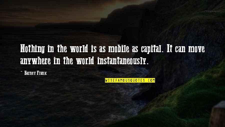Owl Small Quotes By Barney Frank: Nothing in the world is as mobile as