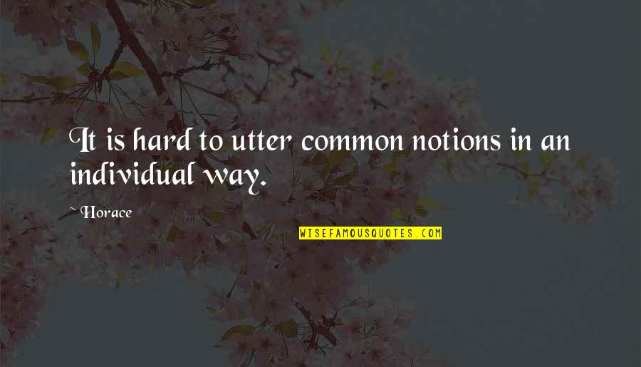 Owl Small Quotes By Horace: It is hard to utter common notions in