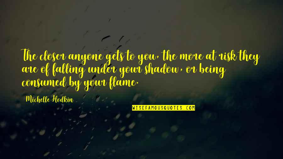 Owlglass30 Quotes By Michelle Hodkin: The closer anyone gets to you, the more Owlglass30 Quotes By Michelle Hodkin: The closer anyone gets to you, the more