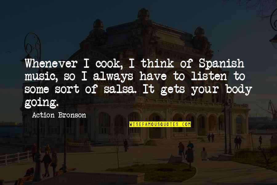 Owlish Quotes By Action Bronson: Whenever I cook, I think of Spanish music,