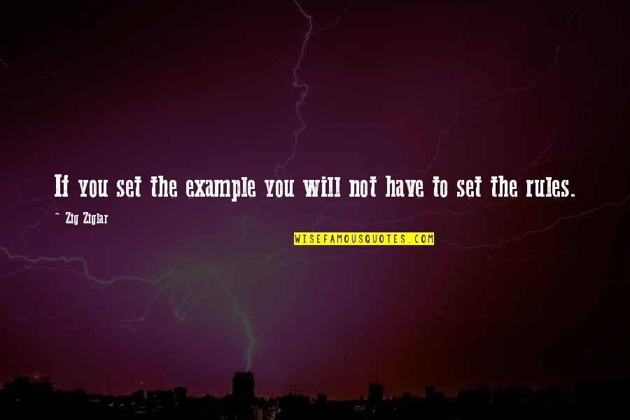 Owlkind Quotes By Zig Ziglar: If you set the example you will not