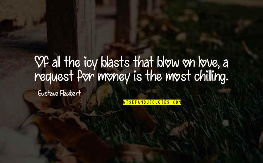 Owls Are Beautiful Creatures Quotes By Gustave Flaubert: Of all the icy blasts that blow on Owls Are Beautiful Creatures Quotes By Gustave Flaubert: Of all the icy blasts that blow on
