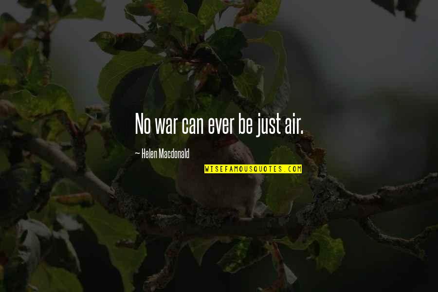 Owls Harry Potter Quotes By Helen Macdonald: No war can ever be just air. Owls Harry Potter Quotes By Helen Macdonald: No war can ever be just air.