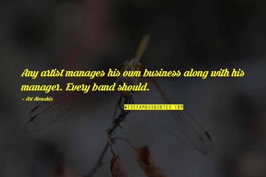 Own Business Quotes By Art Alexakis: Any artist manages his own business along with