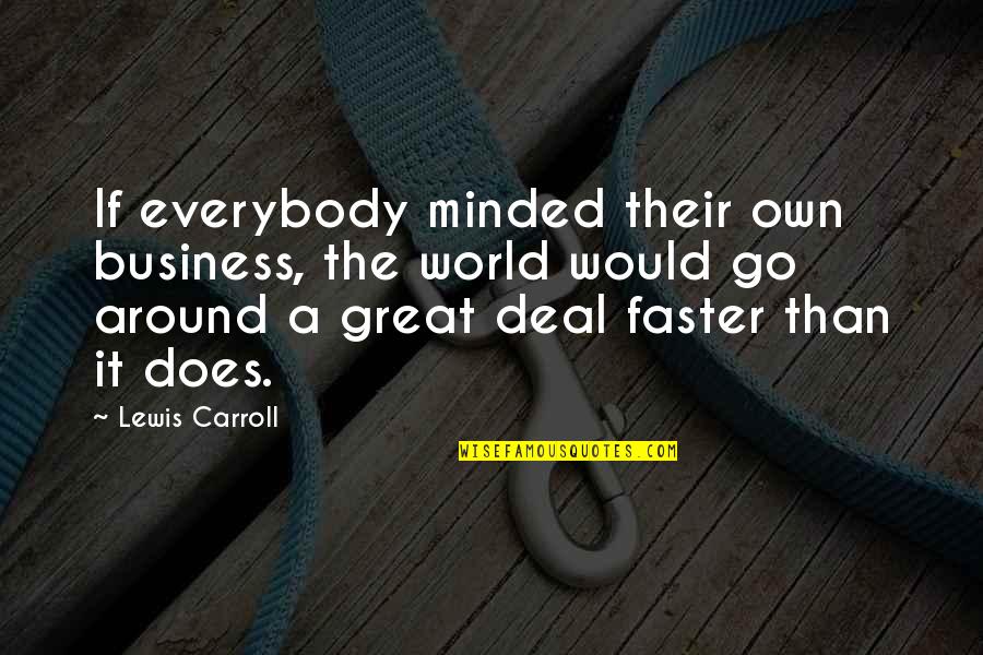Own Business Quotes By Lewis Carroll: If everybody minded their own business, the world Own Business Quotes By Lewis Carroll: If everybody minded their own business, the world