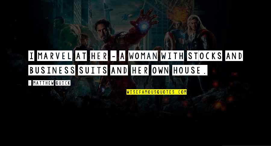 Own Business Quotes By Matthew Quick: I marvel at her - a woman with