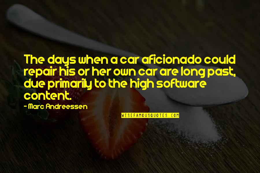 Own Car Quotes By Marc Andreessen: The days when a car aficionado could repair