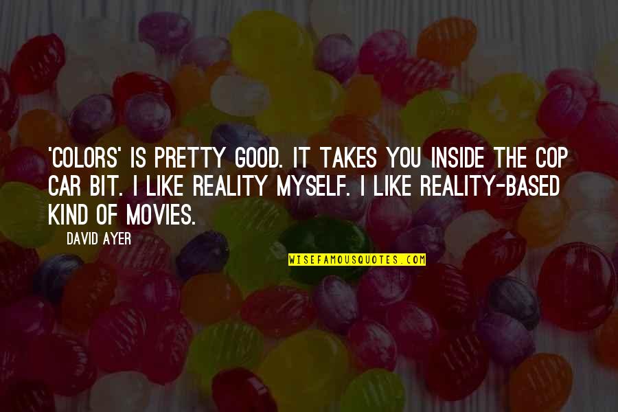 Own Colors Quotes By David Ayer: 'Colors' is pretty good. It takes you inside Own Colors Quotes By David Ayer: 'Colors' is pretty good. It takes you inside
