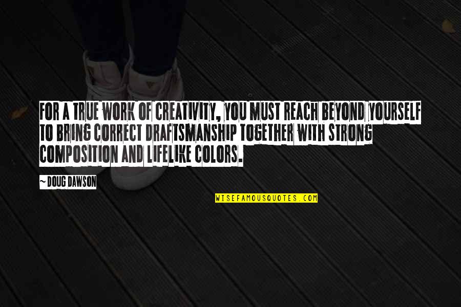 Own Colors Quotes By Doug Dawson: For a true work of creativity, you must Own Colors Quotes By Doug Dawson: For a true work of creativity, you must