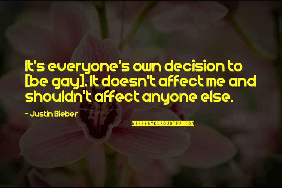 Own Decision Quotes By Justin Bieber: It's everyone's own decision to [be gay]. It
