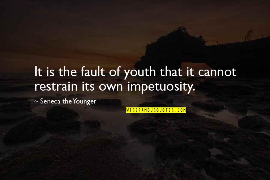 Own Fault Quotes By Seneca The Younger: It is the fault of youth that it