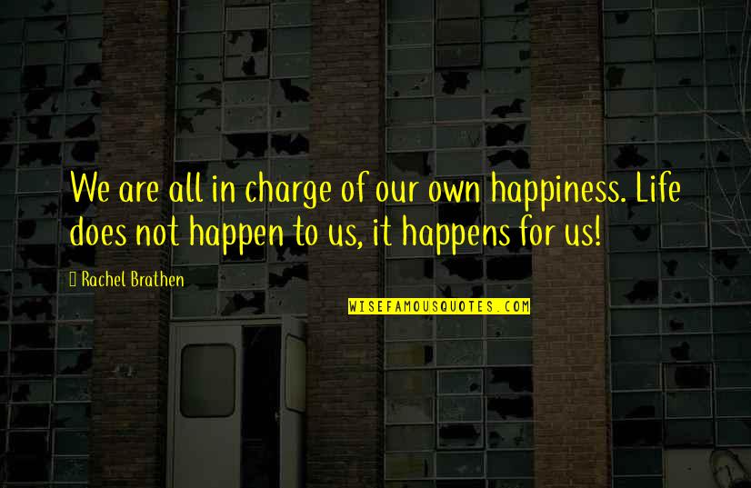 Own Happiness Quotes By Rachel Brathen: We are all in charge of our own