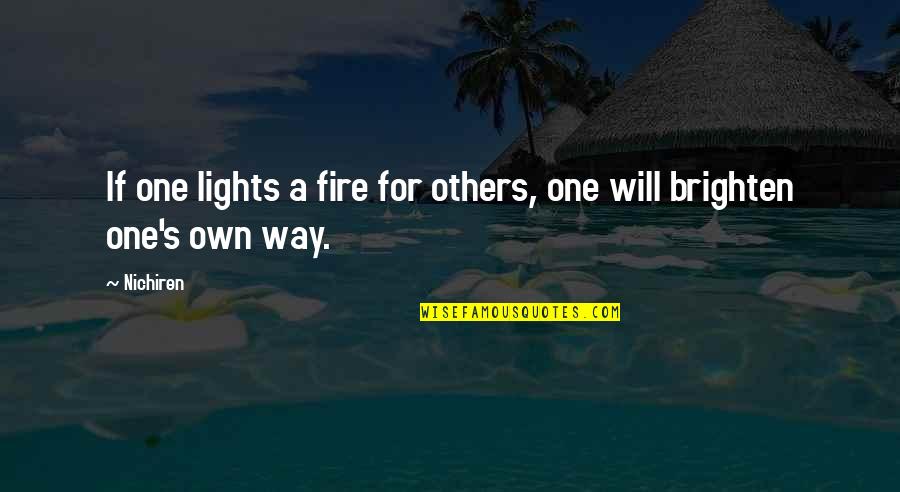 Own Light Quotes By Nichiren: If one lights a fire for others, one