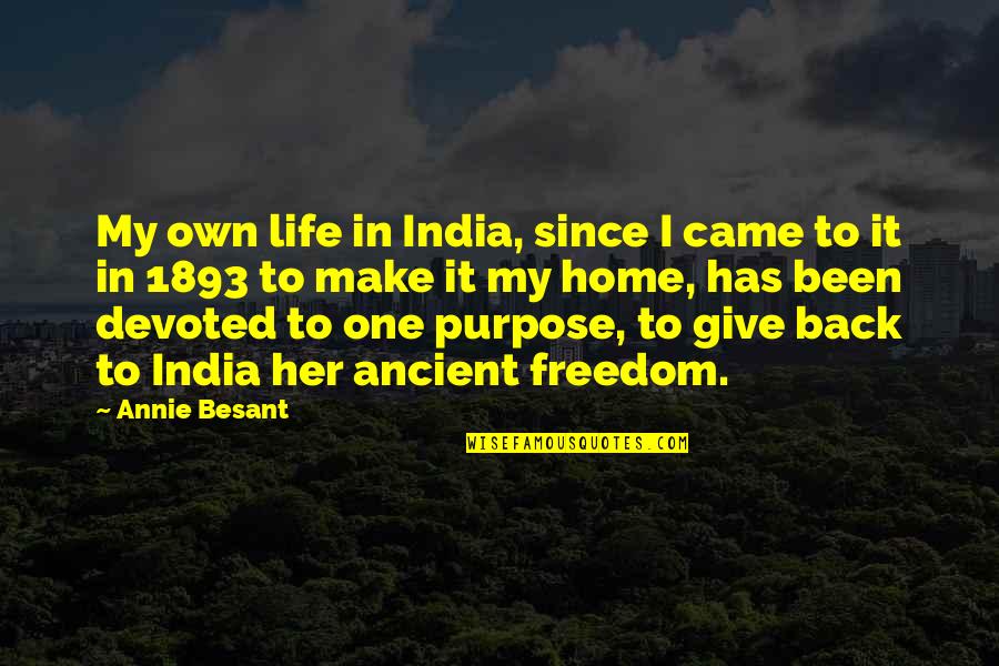 Own My Life Quotes By Annie Besant: My own life in India, since I came Own My Life Quotes By Annie Besant: My own life in India, since I came