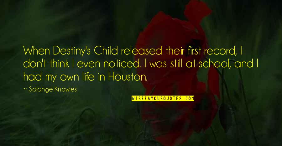 Own My Life Quotes By Solange Knowles: When Destiny's Child released their first record, I Own My Life Quotes By Solange Knowles: When Destiny's Child released their first record, I