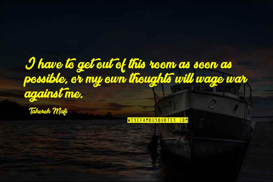 Own My Own Quotes By Tahereh Mafi: I have to get out of this room