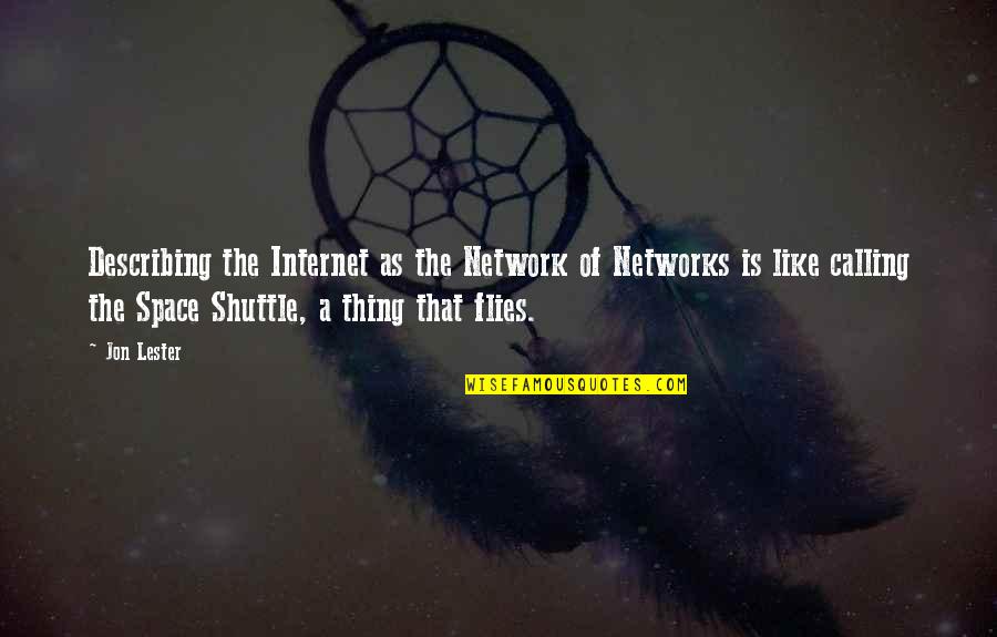 Own Network Quotes By Jon Lester: Describing the Internet as the Network of Networks