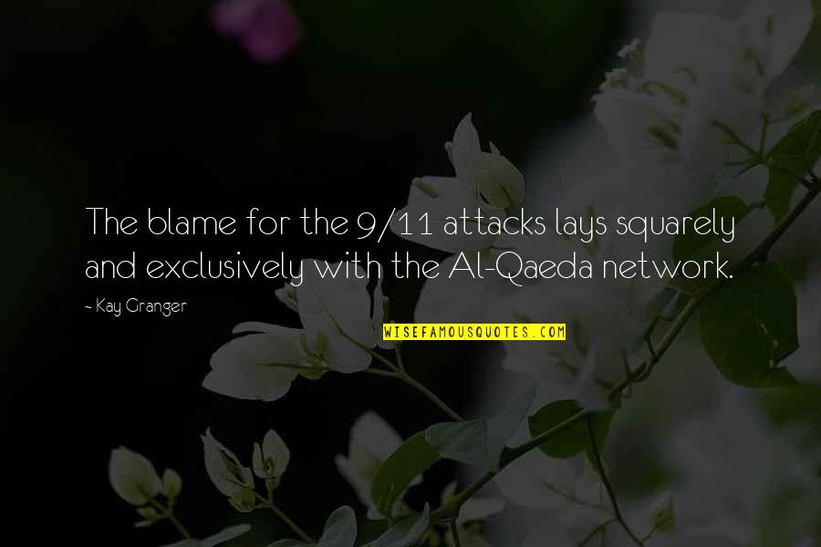 Own Network Quotes By Kay Granger: The blame for the 9/11 attacks lays squarely
