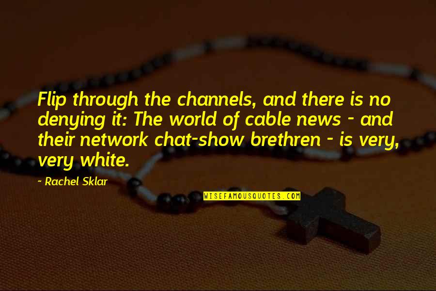 Own Network Quotes By Rachel Sklar: Flip through the channels, and there is no