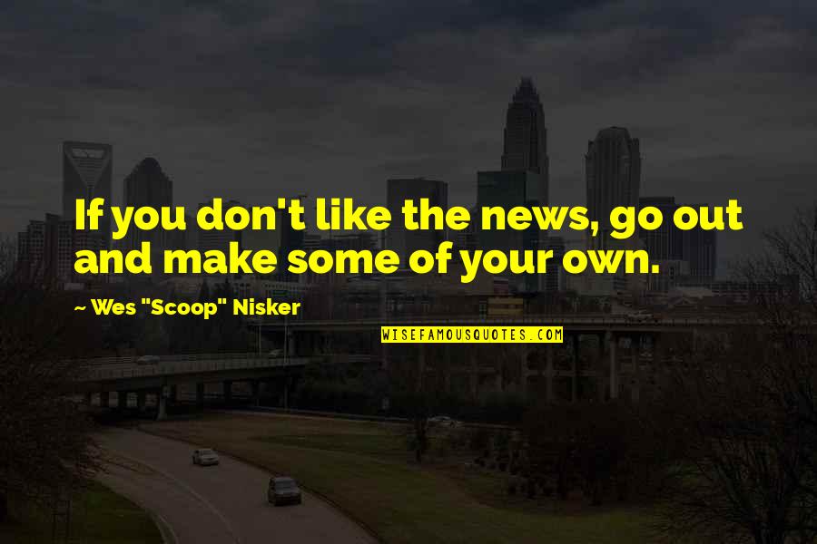 Own News Quotes By Wes Own News Quotes By Wes