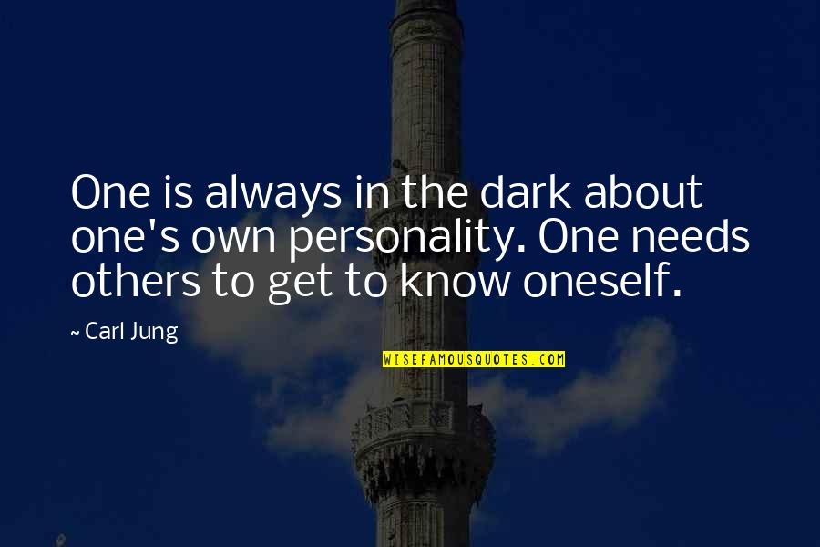 Own Personality Quotes By Carl Jung: One is always in the dark about one's