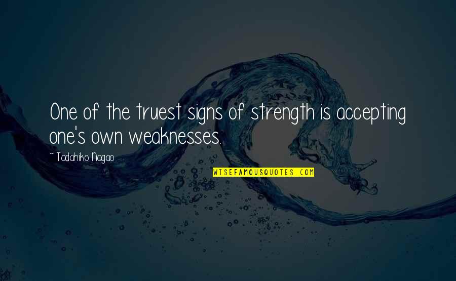 Own Personality Quotes By Tadahiko Nagao: One of the truest signs of strength is