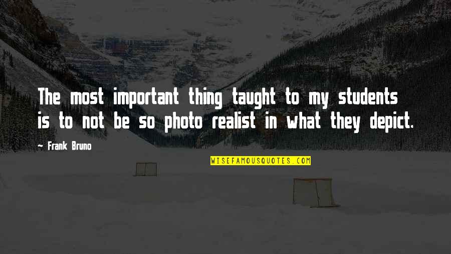 Own Photo Quotes By Frank Bruno: The most important thing taught to my students