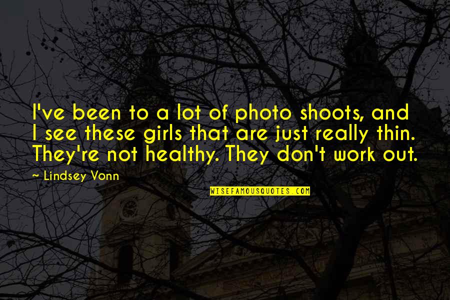Own Photo Quotes By Lindsey Vonn: I've been to a lot of photo shoots,