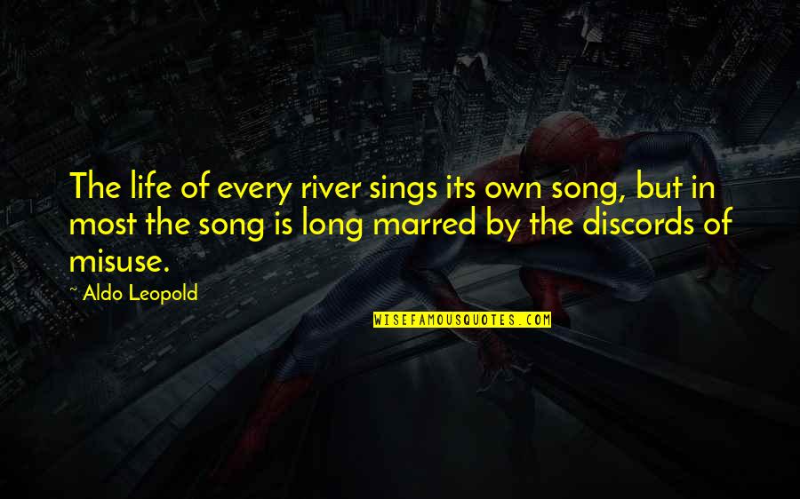 Own Song Quotes By Aldo Leopold: The life of every river sings its own