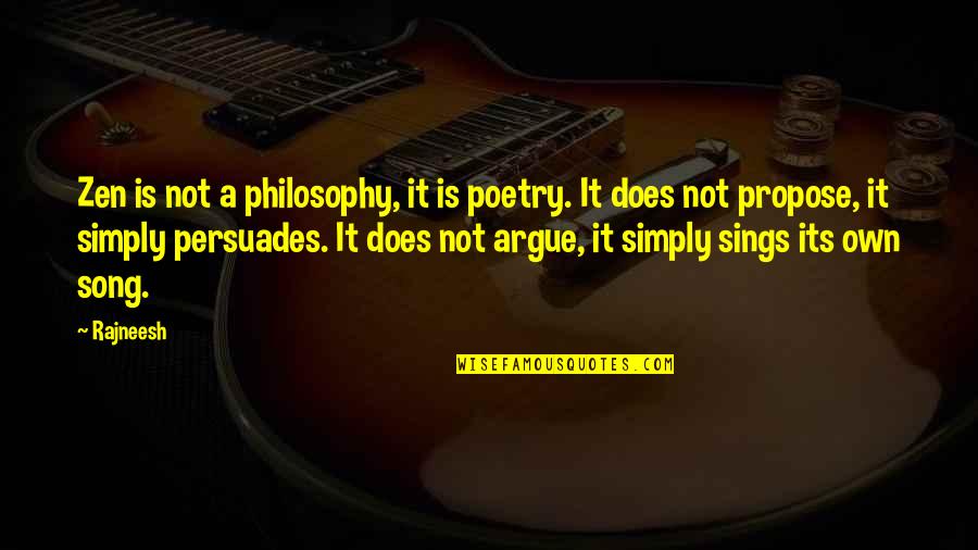 Own Song Quotes By Rajneesh: Zen is not a philosophy, it is poetry.