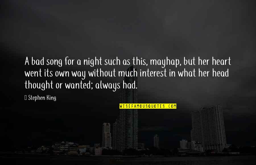 Own Song Quotes By Stephen King: A bad song for a night such as