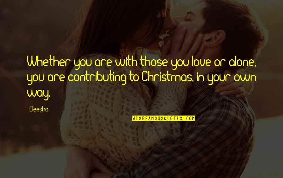 Own Spirit Quotes By Eleesha: Whether you are with those you love or