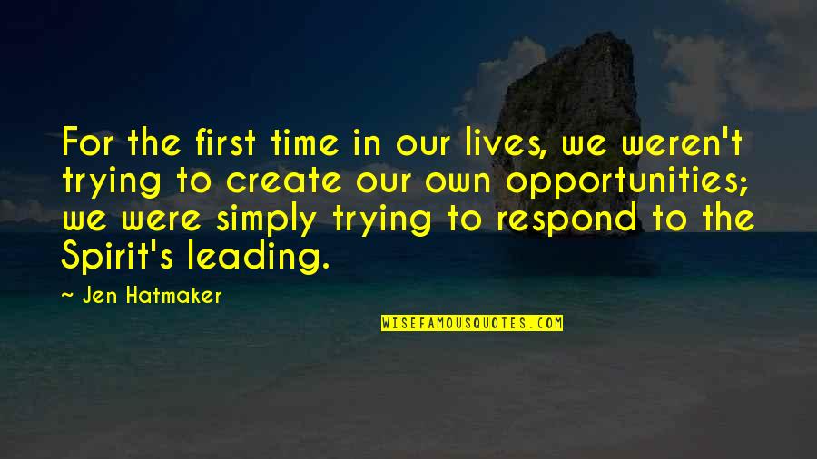 Own Spirit Quotes By Jen Hatmaker: For the first time in our lives, we
