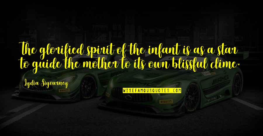 Own Spirit Quotes By Lydia Sigourney: The glorified spirit of the infant is as