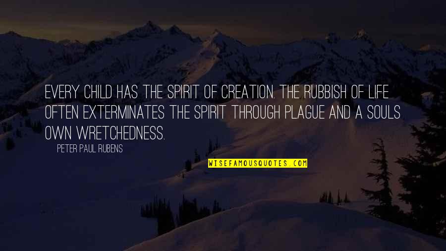 Own Spirit Quotes By Peter Paul Rubens: Every child has the spirit of creation. The