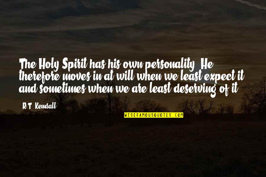 Own Spirit Quotes By R.T. Kendall: The Holy Spirit has his own personality .He
