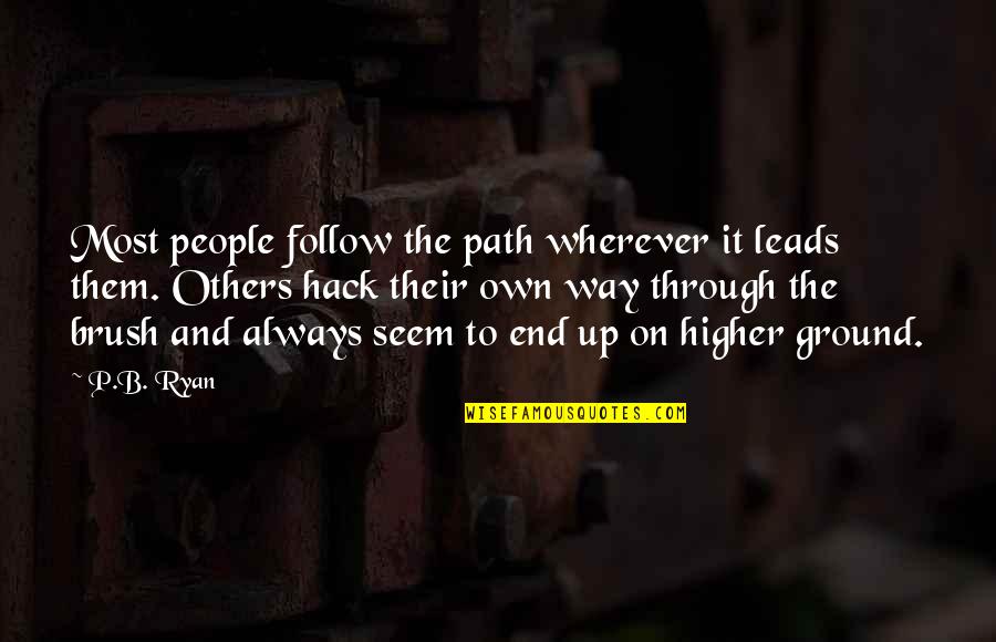 Own Up To It Quotes By P.B. Ryan: Most people follow the path wherever it leads