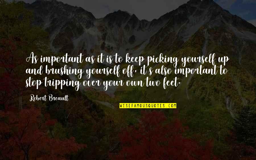 Own Up To It Quotes By Robert Breault: As important as it is to keep picking