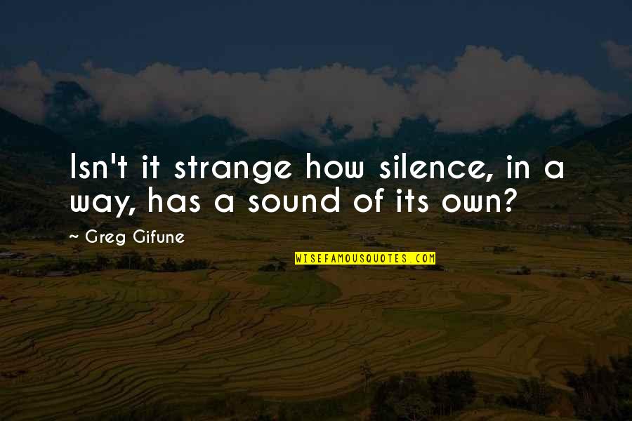 Own Way Quotes By Greg Gifune: Isn't it strange how silence, in a way,