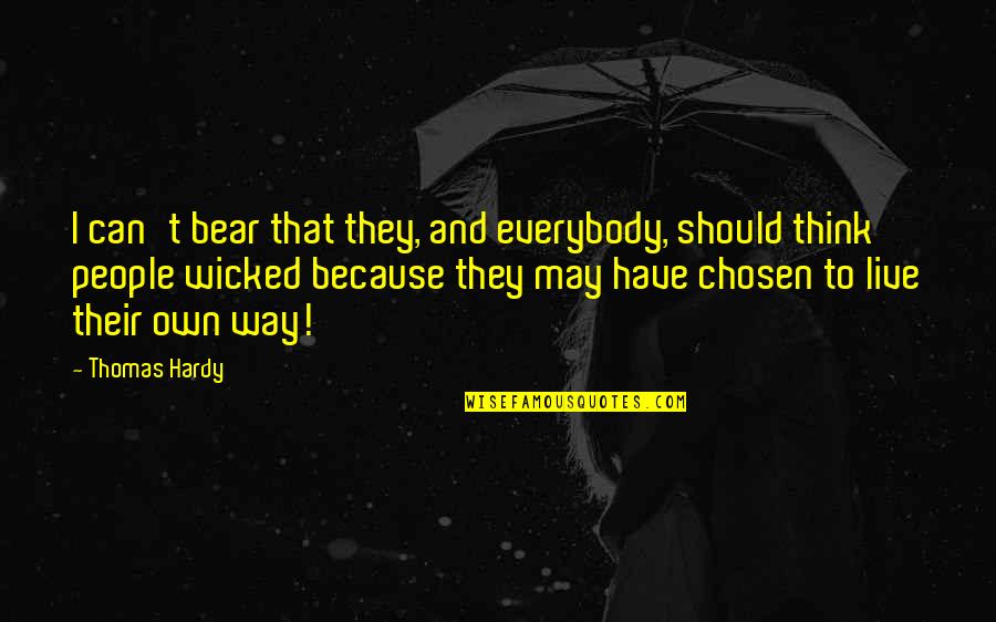 Own Way Quotes By Thomas Hardy: I can't bear that they, and everybody, should