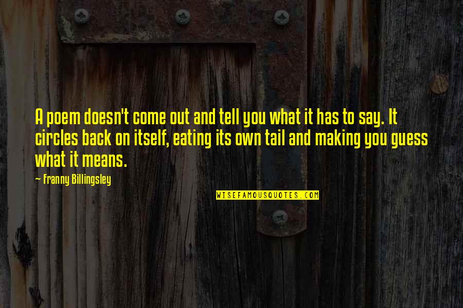 Own What You Say Quotes By Franny Billingsley: A poem doesn't come out and tell you