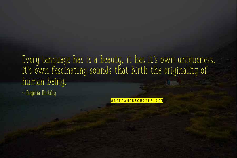 Own Wisdom Quotes By Euginia Herlihy: Every language has is a beauty, it has