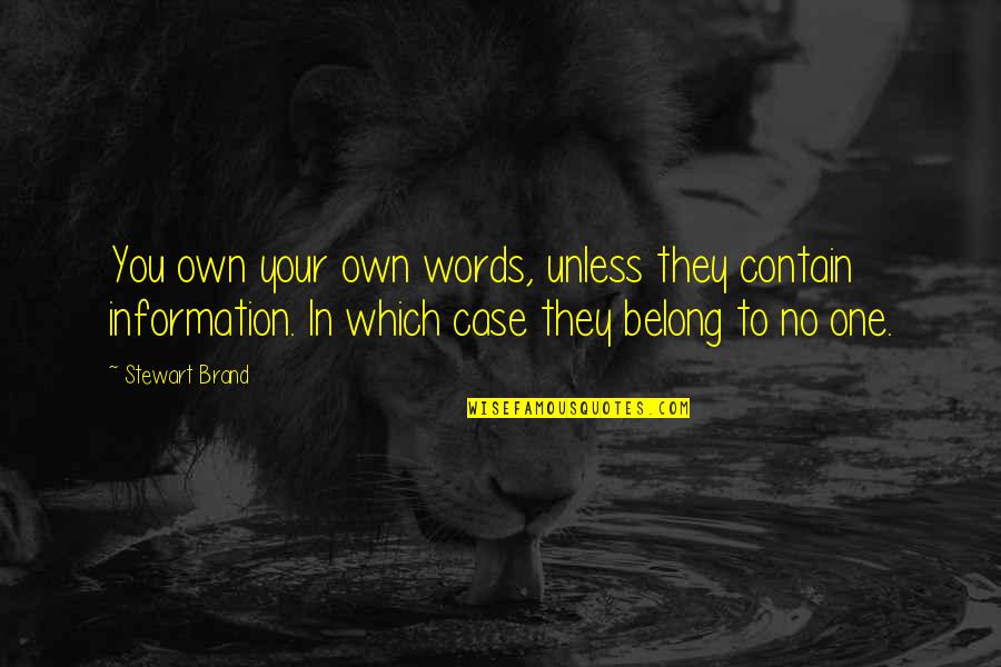 Own Words Quotes By Stewart Brand: You own your own words, unless they contain