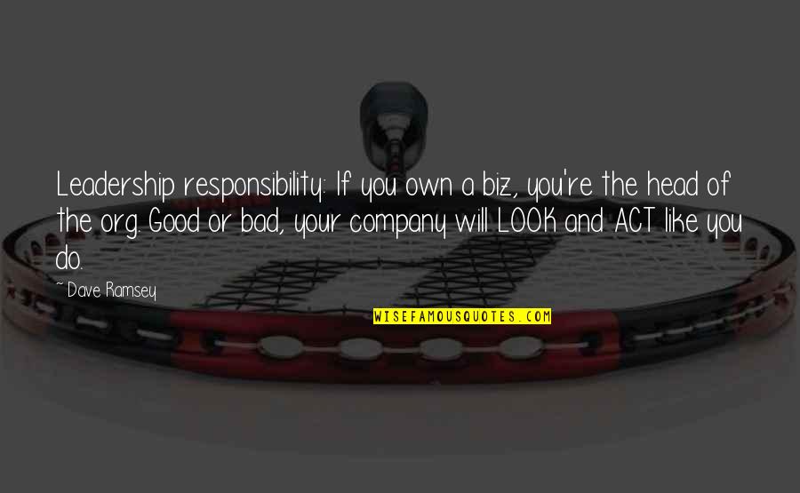 Own Your Leadership Quotes By Dave Ramsey: Leadership responsibility: If you own a biz, you're Own Your Leadership Quotes By Dave Ramsey: Leadership responsibility: If you own a biz, you're