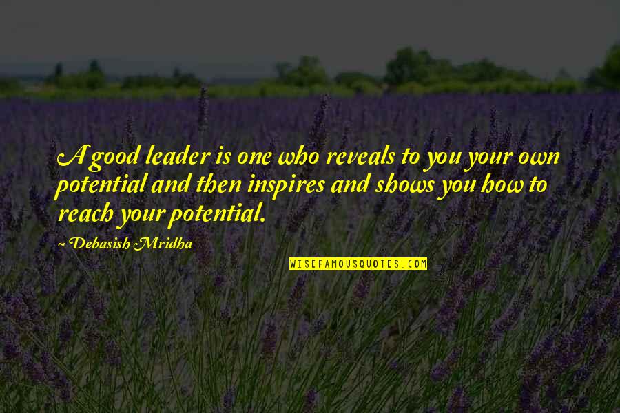 Own Your Leadership Quotes By Debasish Mridha: A good leader is one who reveals to