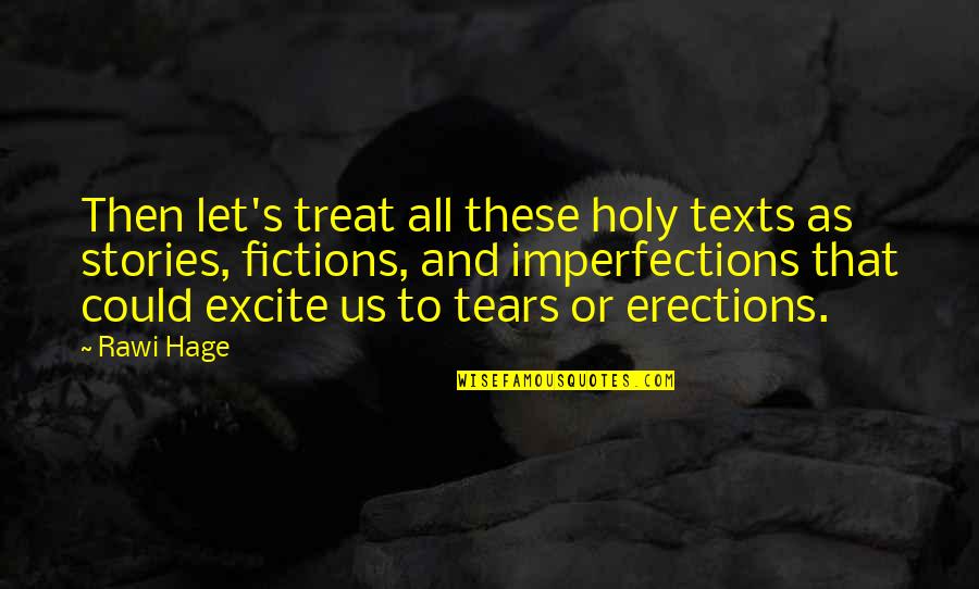 Ownand Quotes By Rawi Hage: Then let's treat all these holy texts as