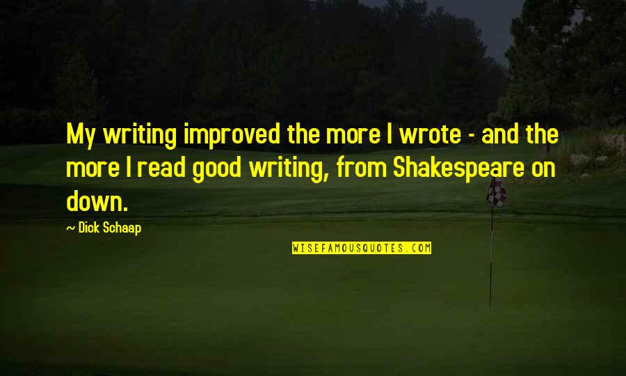 Owncaricature Quotes By Dick Schaap: My writing improved the more I wrote -
