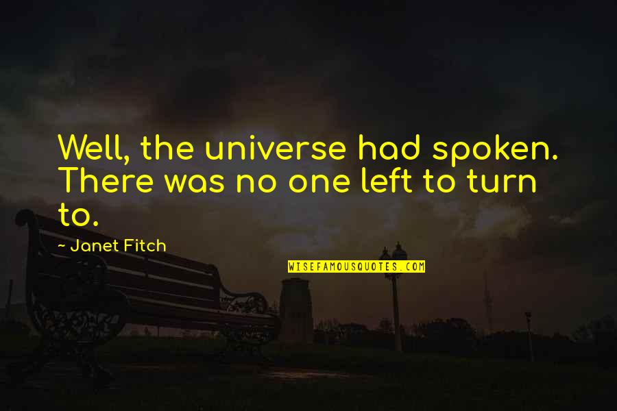 Owned By Him Quotes By Janet Fitch: Well, the universe had spoken. There was no